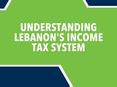 Understanding Lebanon’s Income Tax System